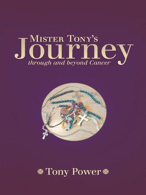 cover image of Mister Tony's Journey through and beyond Cancer